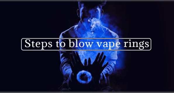 Steps-to-blow-Vape-Rings-595x317