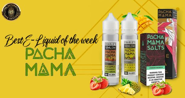 Best E-liquid of the week- Pachamama.