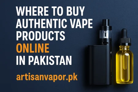Where to Buy Authentic Vape Products Online in Pakistan Where to Buy Authentic Vape Products Online in Pakistan